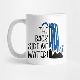 The Back Side of Water! Mug